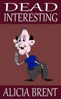 Dead Interesting 1502506297 Book Cover