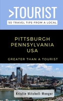 Greater Than a Tourist-Pittsburgh Pennsylvania USA: 50 Travel Tips from a Local B08TQD9H46 Book Cover