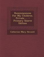 Reminiscences For My Children. Private 1022331663 Book Cover