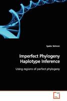Imperfect Phylogeny Haplotype Inference: Using regions of perfect phylogeny 3639153634 Book Cover