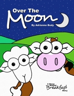 Over The Moon: A Sheep Named Breakfast Story 1658602161 Book Cover