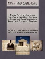 Thoger Gronborg Jungersen, Petitioner, v. Axel Bros., Inc., et al. U.S. Supreme Court Transcript of Record with Supporting Pleadings 1270411500 Book Cover