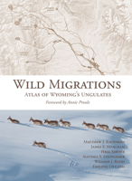 Wild Migrations: Atlas of Wyoming's Ungulates 0870719432 Book Cover