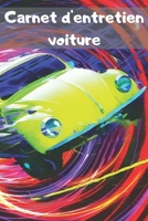 Carnet d'entretien voiture: - Accessoire voiture carnet entretien voiture avec pages préfabriquées - Convient à tous les vehicules - Entretien aut 1696089034 Book Cover