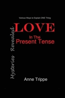 LOVE in the Present Tense: Mysteries Revealed 1977242081 Book Cover