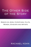 The Other Side of the Story: Essays on Jews, Christians, Cults, Women, Atheists and Artists 1922582506 Book Cover