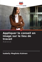 Appliquer le conseil en image sur le lieu de travail: Étude de cas 6205976366 Book Cover