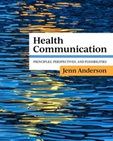 Health Communication: Principles, Perspectives, and Possibilities B0FGQ9GZ18 Book Cover