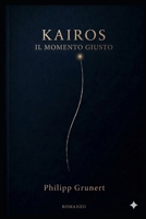 KAIROS: Il momento giusto (Italian Edition) B0GTHNGTR9 Book Cover