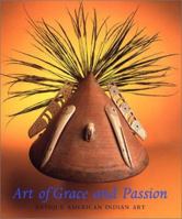 Art of Grace and Passion: Antique American Indian Art 0934324271 Book Cover