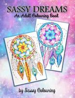 Sassy Dreams: An Adult Colouring Book by Sassy Colouring 1722770139 Book Cover