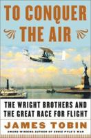 To Conquer the Air: The Wright Brothers and the Great Race for Flight 0743255364 Book Cover