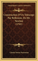 Construction D'Un Telescope Par Reflexion, De Mr. Newton (1741) 1160837538 Book Cover