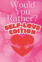 Would You Rather: Self-Love Edition – 200 Questions to Reconnect with Your Worth, Confidence, and Inner Magic: 200 original prompts, self-love ... emotional healing, and sacred self-discovery. B0F2TLQFM2 Book Cover