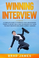 Winning Interview: A Complete Guide to Dominate Your Job Interview Thanks to Secret Skills and Techniques for Taking the Right Behavior and Giving Correct Answers 1914017870 Book Cover