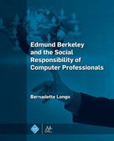 Edmund Berkeley and the Social Responsibility of Computer Professionals 1970001399 Book Cover