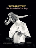 Taylor Swift:The Stories Behind the Songs 1667212117 Book Cover