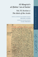Al-Maqrīzī’s al-Ḫabar ʿan al-bašar: Volume IV, Section 2: The Idols of the Arabs (Bibliotheca Maqriziana, 8) 9004499830 Book Cover