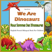 We Are Dinosaurs Nous Sommes Des Dinosaures English-French Bilingual Book For Children: Dual Language Book B08D51CG6Y Book Cover