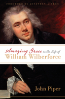 Amazing Grace in the Life of William Wilberforce 1581348754 Book Cover