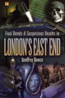 Foul Deeds and Suspicious Deaths in the London's East End 1903425719 Book Cover