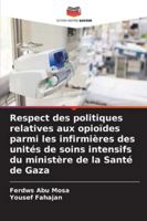 Respect des politiques relatives aux opioïdes parmi les infirmières des unités de soins intensifs du ministère de la Santé de Gaza 6209303870 Book Cover