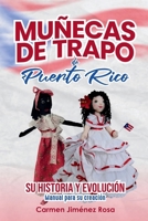 MUÑECAS DE TRAPO DE PUERTO RICO: Su historia y evolución B0FTRN336B Book Cover