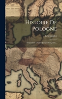 Histoire De Pologne: Depuis Son Origine Jusqu'à Nos Jours... 1020537035 Book Cover