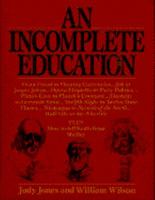 An Incomplete Education: 3,684 Things You Should Have Learned but Probably Didn't