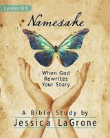 Namesake: Women's Bible Study Leader Kit: When God Rewrites Your Story 142677804X Book Cover