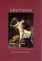 Erotikon: Essays on Eros, Ancient and Modern 0226038394 Book Cover