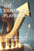 THE CAPITALIST’S PLAYBOOK: Building Wealth, Power, and Impact in the New Economy B0DRTFG83Z Book Cover