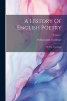A History Of English Poetry: By W.j. Courthope; Volume 1 114746510X Book Cover