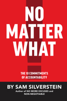 No Matter What: The 10 Commitments of Accountability 1640950168 Book Cover