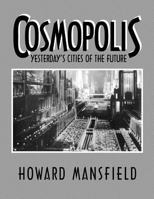 Cosmopolis: Yesterday's Cities of the Future 1412848598 Book Cover