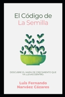 Una vida con propósito El Código de la Semilla B0GNK9T6Z5 Book Cover