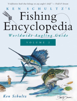 Ken Schultz's Fishing Encyclopedia Volume 2: Worldwide Angling Guide 1684427665 Book Cover