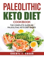 Paleolithic Keto Diet Cookbook: The Complete Guide Of Paleolithic Keto Diet Based 191503289X Book Cover