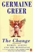 The Change: Women, Ageing and the Menopause 0449908534 Book Cover