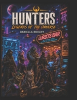 HUNTERS: LEGENDS OF THE UNIVERSE (Table Top Games) B0H68F8FWB Book Cover