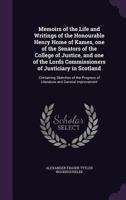 Memoirs of the Life and Writings of the Honourable Henry Home of Kames, One of the Senators of the College of Justice, and One of the Lords Commissioners of Justiciary in Scotland: Containing Sketches 0344169103 Book Cover