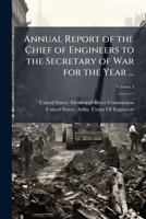 Annual Report of the Chief of Engineers to the Secretary of War for the Year ..., Volume 3 1148579257 Book Cover