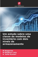 Um estudo sobre uma classe de modelos de inventário com dois níveis de armazenamento 620733051X Book Cover