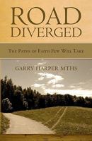 Road Diverged: The Paths of Faith Few Will Take 1453760261 Book Cover