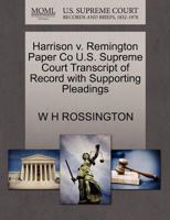 Harrison v. Remington Paper Co U.S. Supreme Court Transcript of Record with Supporting Pleadings 1270126504 Book Cover