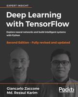 Deep Learning with Tensorflow: Explore Neural Networks and Build Intelligent Systems with Python, 2nd Edition 1788831101 Book Cover