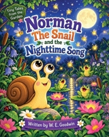 Norman the Snail and the Nighttime Song: A Gentle Story About Kindness, Courage, and Finding Your Voice (Tiny Tales from the Garden) 197171464X Book Cover