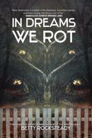 In Dreams We Rot 1943720797 Book Cover