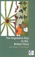 The Vegetative Key to the British Flora: A New Approach to Naming British Vascular Plants Based on Vegetative Characters 0956014402 Book Cover