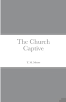 The Church Captive 171686772X Book Cover